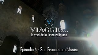 VIAGGIO... le voci della lirica religiosa... - Episodio 4 - Laudes Creaturarum - S. Francesco