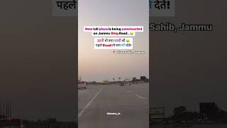 JAMMU Ring Road पर नया Toll प्लाज़ा बन रहा है।🥲🥲@jammu_in #jammu #jk #jammu_in