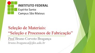 Seleção de Materiais - Aula 8 - Seleção e Processos de Fabricação