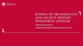 Dr Caroline Goodson - Urban Gardening in Early Medieval Italy