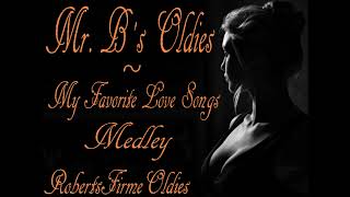 Mr.  B's My Favorite Love Songs Medley