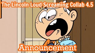 (#LincolnLoudScreamingCollab4point5) Announcement (OPEN)