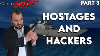 Hostages and Hackers - GoldenEye Part 3