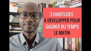 CDL#71 - 3 habitudes à développer pour gagner du temps le matin