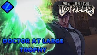 Fist of the North Star: Lost Paradise - How to Farm "DOCTOR AT LARGE" Trophy