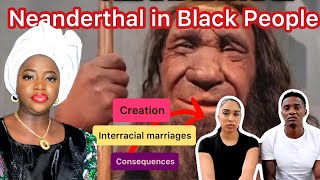 WHY BLACK PEOPLE HAVE NEANDERTHAL DNA, Without BLACK there is no White.