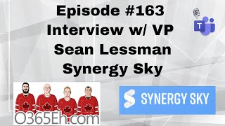 O365Eh! - Episode 163 - Interview w/ VP Synergy Sky Sean Lessman