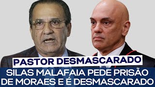 SILAS MALAFAIA PEDE PRISÃO DE MORAES E É DESMASCARADO