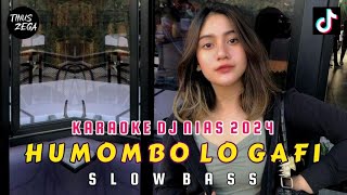 KARAOKE DJ NIAS HUMOMBO LO GAFI VERSI SLOW