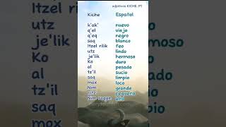 los adjetivos en idioma KICHE parte 1. MAS USADOS