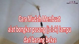 Cara Mudah Membuat alat bongkar pasang (jolok) lampu dari barang bekas