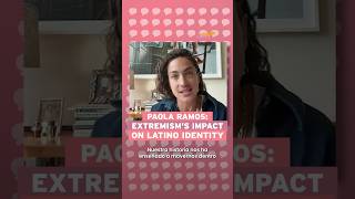 Paola Ramos on Extremism's Impact on Latino Identity