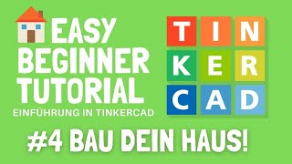 3D-Modellierung mit Tinkercad: Teil 4 - Bau dein Haus