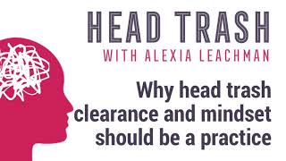 Why Head Trash Clearance is a Practice