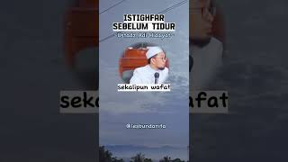 ISTIGHFAR SEBELUM TIDUR #istighfar #sebelumtidur #sunnahrasul #reminder #ustadzadihidayat