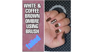 WHITE & COFFEE BROWN OMBRE USING BRUSH