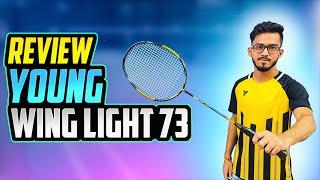 YOUNG Wing Light 73 | Badminton Racket Review | Test & Trial | Light Weight Racket |