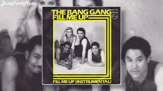 The Bang Gang - Fill Me Up (1982 - Philips)