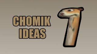 Chomik Ideas 7!