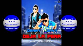 Deja La Pena + Danny Y Davy + Link de Descarga (Nuevo 2013)