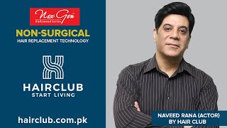 Actor Naveed Rana gained his confidence back with Non-Surgical Hair Replacement at Hair Club.