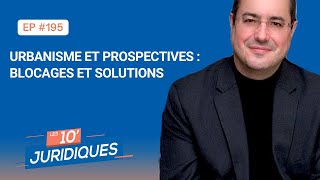 Les 10’ juridiques [ep 195] Urbanisme et prospectives : blocages et solutions