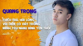 Quang Trọng thích thú và hài lòng khi được đóng vai cò đất xấu xa trong Mình yêu nhau bình yên thôi