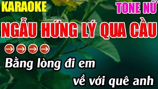 Ngẫu Hứng Lý Qua Cầu Karaoke Tone Nữ Karaoke Lâm Nhạc Sống - Beat Mới