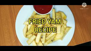 How to Make Fried Yam| Nigerian Street Food| easy snack recipe