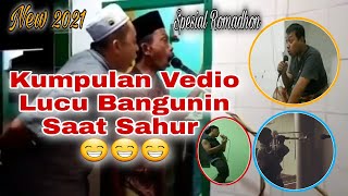 KUMPULAN VIEDO LUCU BANGUNIN SAAT SAHUR TERBARU 2021