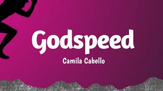 Camila Cabello - GODSPEED (Lyrics) Best Version