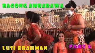 Wayang Limbukan Bagong Ambarawa & Lusi Brahman, Dalang Ki Sigit Ariyanto Part 2