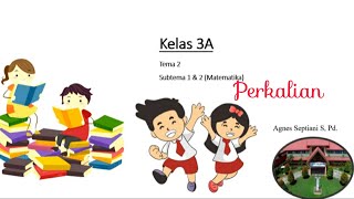 kelas 3 Tema 2 Matematika (Perkalian bersusun pendek)