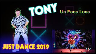 🌟 Un Poco Loco : JUST DANCE 2019 | Dancer Tony 🌟