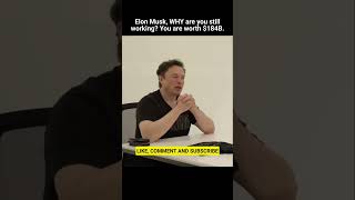 Elon Musk - WHY are you still working? You are worth 184 B$