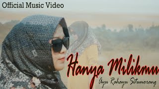 HANYA MILIKMU - AYU RAHAYU SITUMORANG - (Video Music Official)