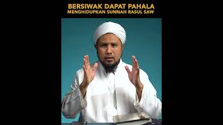 BERSIWAK DAPAT PAHALA MENGHIDUPKAN SUNNAH RASUL SAW