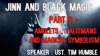 Jinn and Black Magic Series | Part 9 Amulets ,Talisman and Magical Symbolism | Ustadh Tim Humble