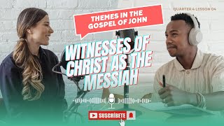 Witnesses of Christ as the Messiah | Themes in the Gospel of John