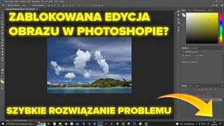 Zablokowana edycja w Photoshopie – ROZWIĄZANIE