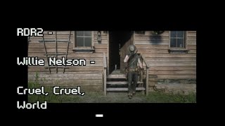 RDR2- Willie Nelson - Cruel, Cruel, World. #rdr2 #willienelson #ps4