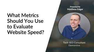 What metrics do you use to evaluate website speed?