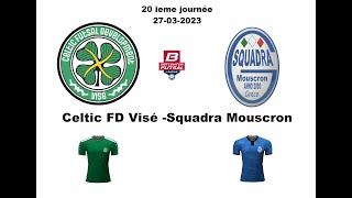 HIGHLIGHTS - Celtic FD Visé - Squadra Mouscron ( 27-03-2024 ) Score 1-3