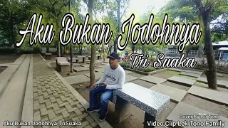 Aku bukan jodohnya ( Tri Suaka ) Cover By Bu tono .