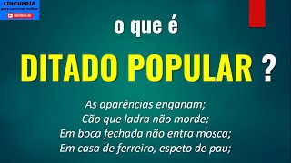 O que é DITADO POPULAR? [adágio, máxima, parêmia, provérbio]