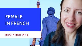 Beginner #45 Female and feminine in French