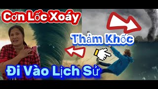 Cơn Lốc Xoáy ThảmKhốc Lớn Nhất Việt Nam Đi Vào Lịch Sử Bay Luôn Cả Người