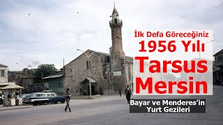 İlk Defa Göreceğiniz Mersin - Tarsus Görüntüleri / 1956 Yılı Mersin - Tarsus - Gaziantep - Birecik