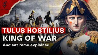 Tullus Hostilius: History of the roman empire ( king of war )