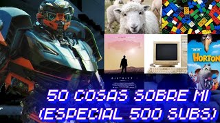 50 COSAS SOBRE MI (Especial 500 Subscriptores)